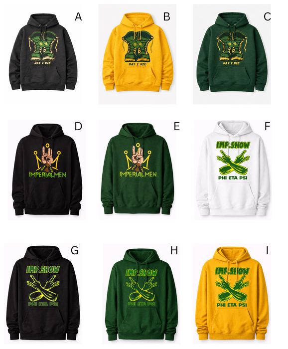 Nine Phi Eta Psi hoodie designs in black, gold, green, and white, including Day I Die, Imperialmen crown, and Imp Show crossed-arms designs.